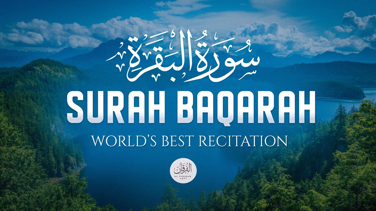 Surah Baqarah Full سورة البقره | Ultimate Relaxing Most Beautiful Heart Calming | Al Furqan Lofi