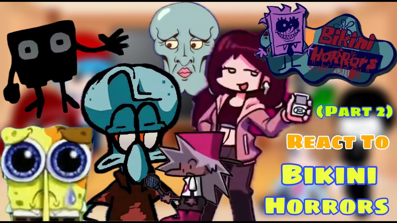 Fnf React To Bikini Horrors + Cutscenes & Lyrics || Squidward, Spongebob.exe (Part 2)