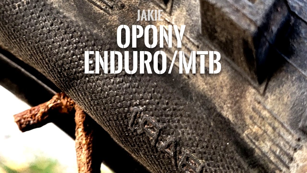 Jakie opony do enduro/MTB? Maxxis, Schwalbe, Butcher, Minion, Magic Mary, Eddy Curent, DHF, DHR