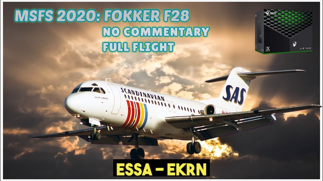 FULL FOKKER F28 FLIGHT | XBOX SERIES X | FULL COLD N' DARK START | NO COMMENTARY | MSFS 2020 |