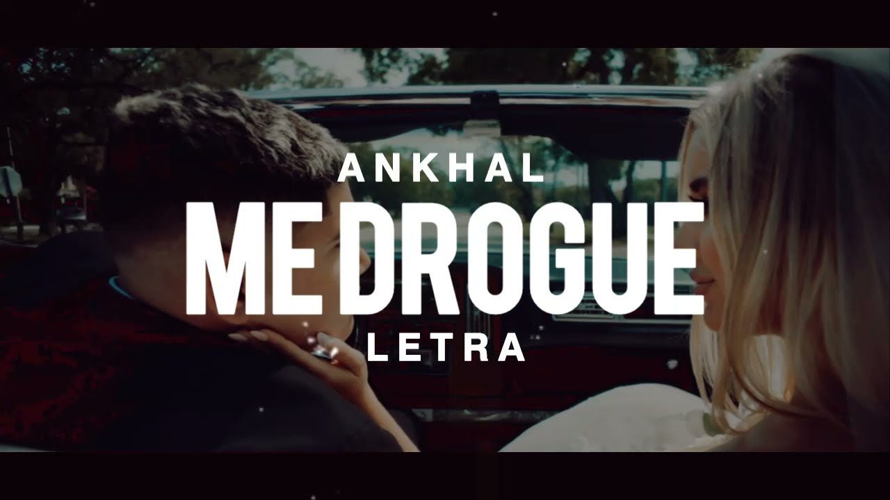 Ankhal - Me Drogue (LETRA)