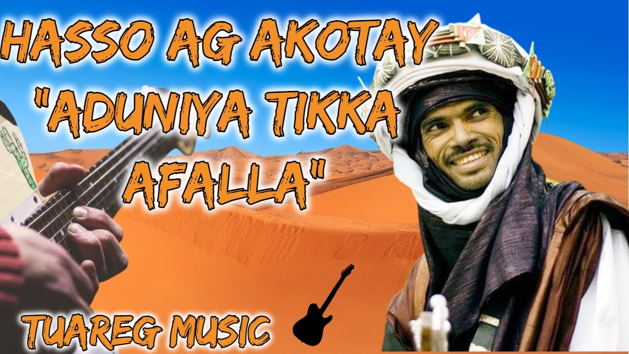 Tuareg Music🎸🎵 Hasso Ag Akotay (Aduniya tikka afalla) 🎶
