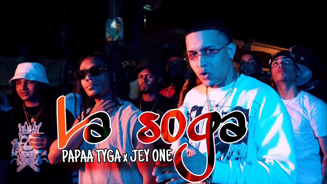 Papaa Tyga x Jey One - La Soga | Video Oficial | Dir. @kaponiifilms