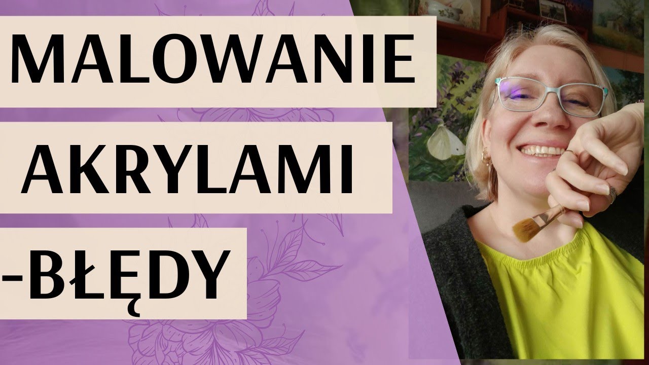 Najczęstsze błędy popełniane podczas malowania farbami akrylowymi.