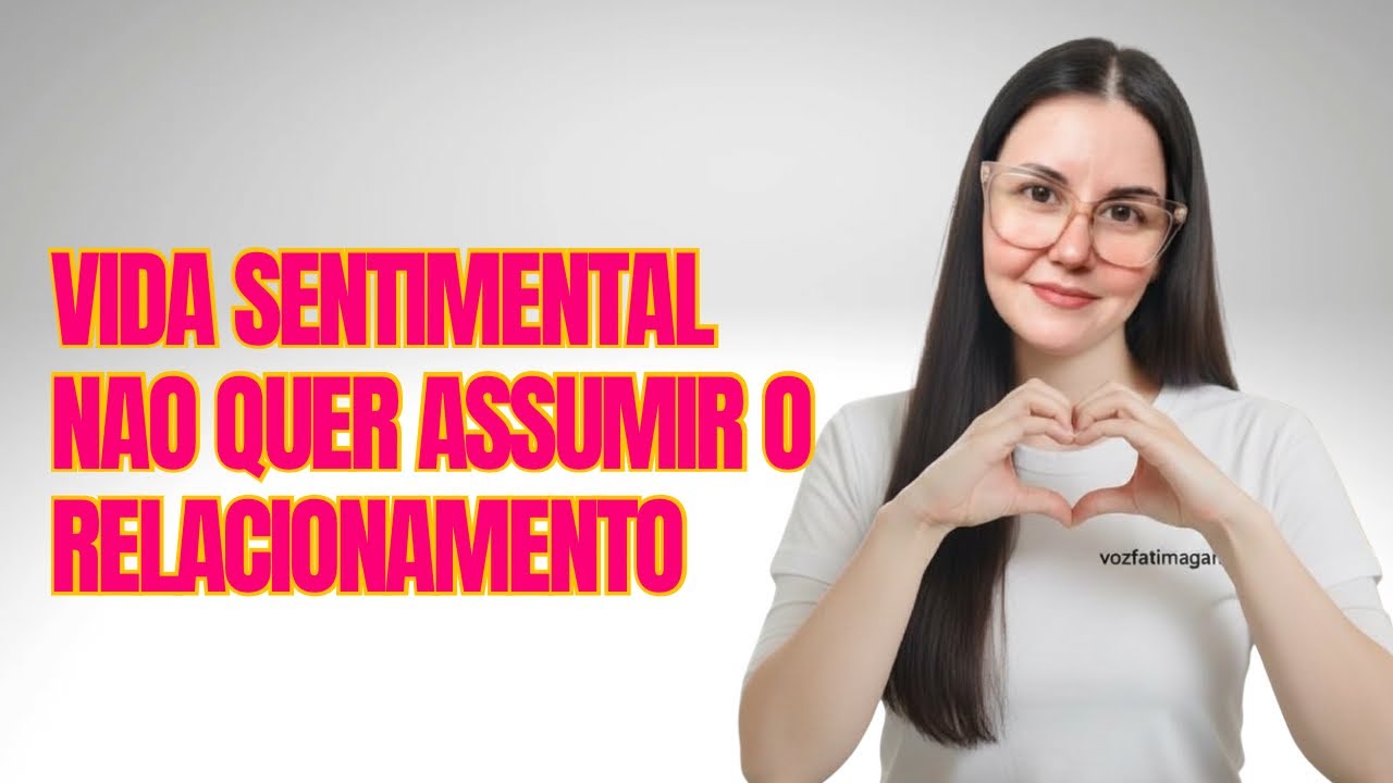 Vida Sentimental- Não quer assumir o relacionamento 
