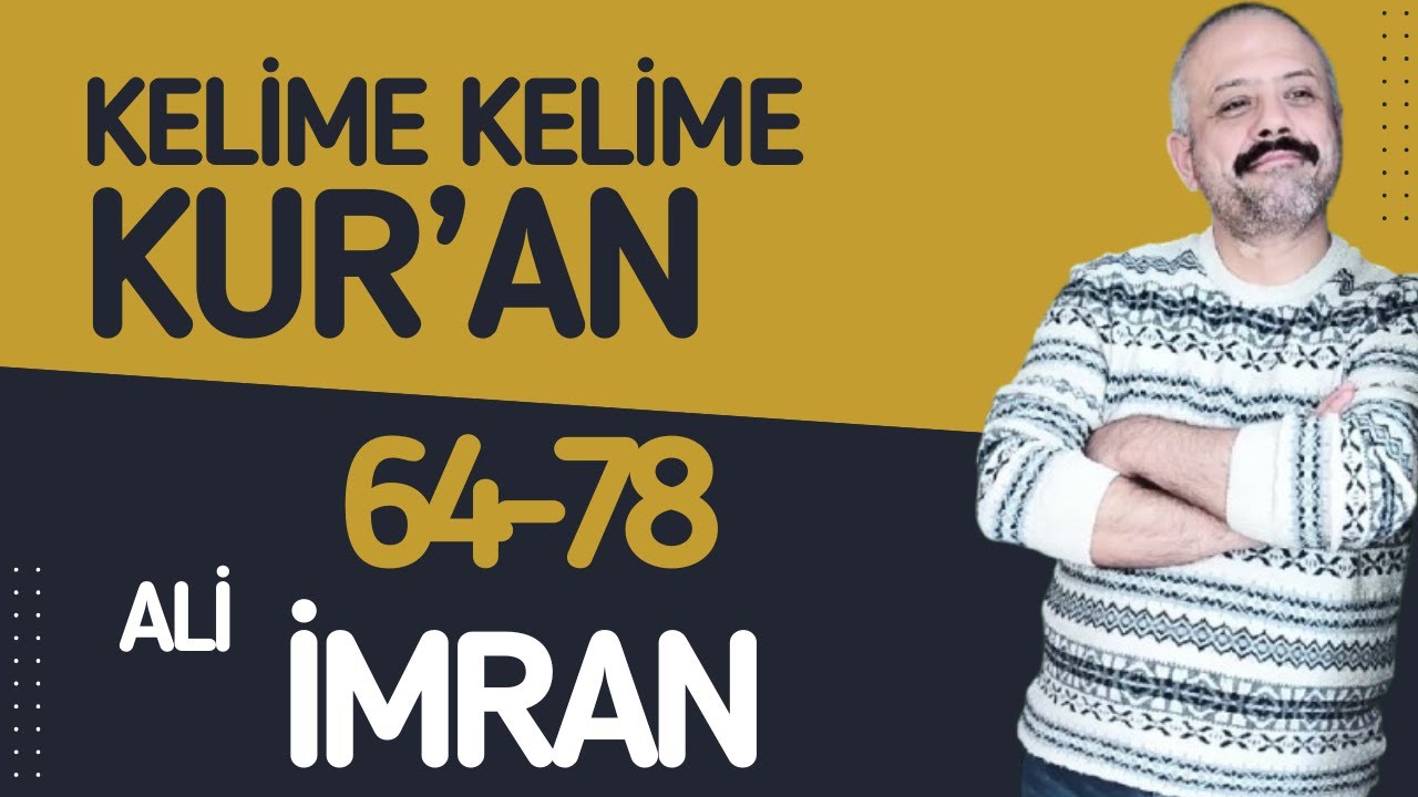 Kelime Kelime Kur'an - Ali İmran 64-78 Analizi