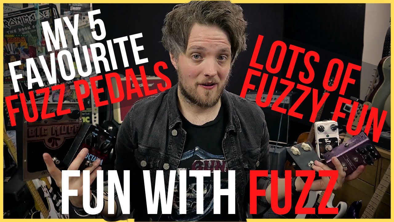 FUN WITH FUZZ - My 5 Favourite Fuzz Pedals