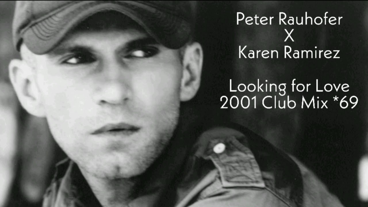 Peter Rauhofer X Karen Ramirez - Looking for Love [2001 Club Mix *69]