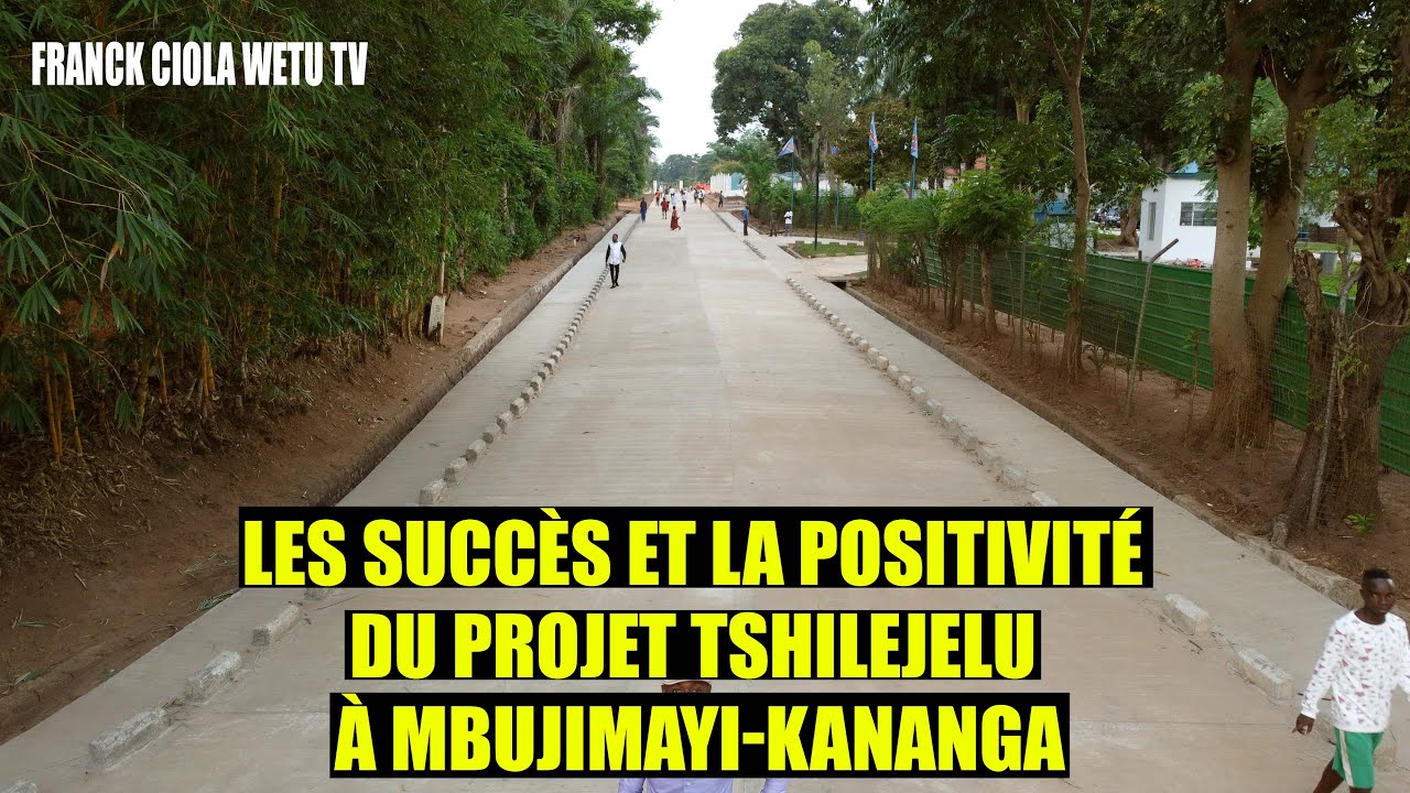 #Tshilejalu: Les succès et la positivité du projet TSHILEJELU Au Kasai)Les Kasaiens  satisfait