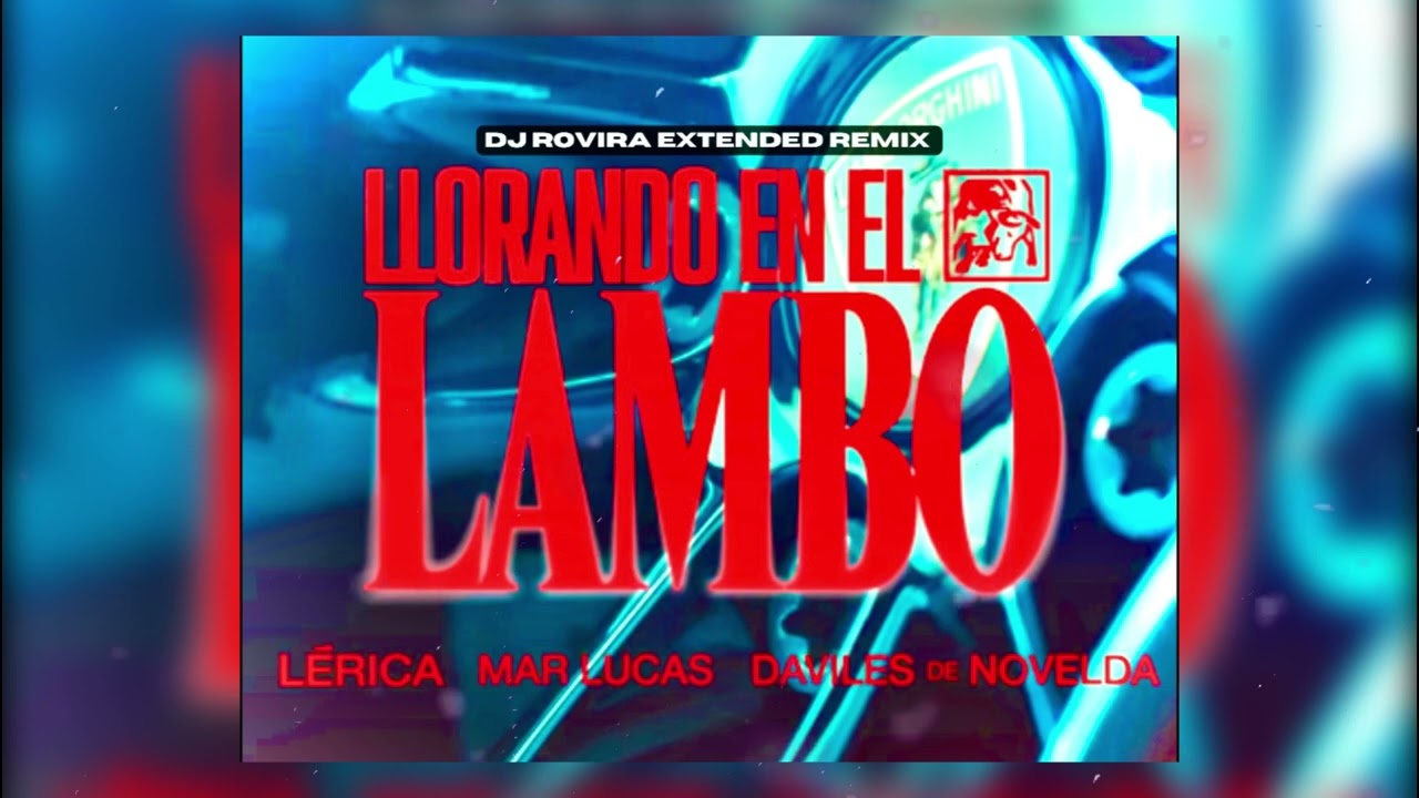 L&eacute;rica, Mar Lucas, Daviles De Novelda - Llorando En El Lambo (DJ Rovira Extended Remix)