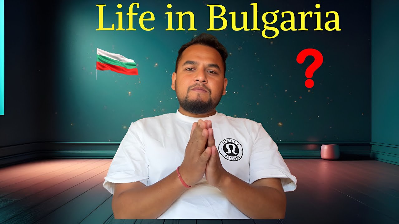 Life in Bulgaria 🇧🇬 || Good or Bad || Mausam Kunwar 