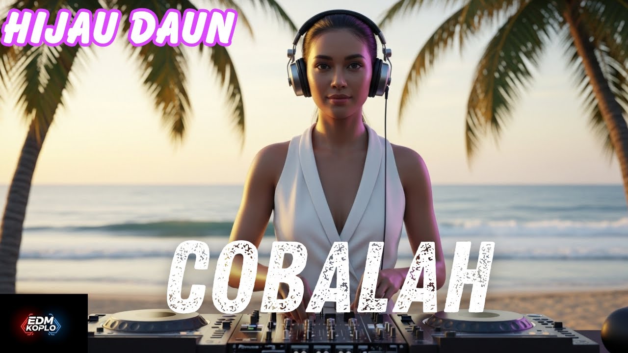 COBALAH &ndash; Hijau Daun (EDM Koplo Cover Terbaru) | DJ Koplo Viral Full Bass 2026