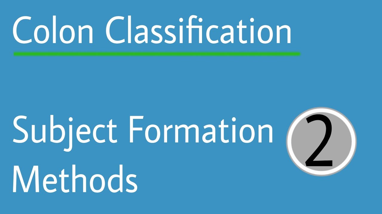 Subject Formation Methods in Colon Classification
