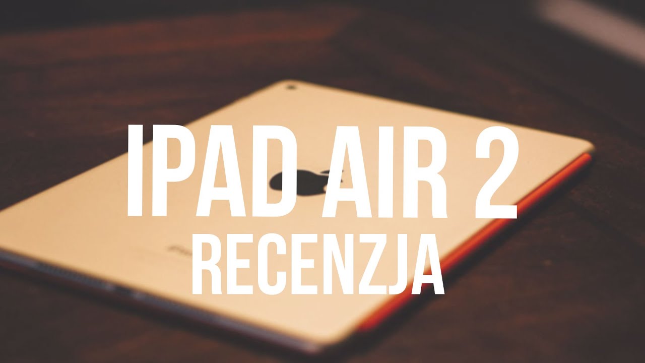 Apple iPad Air 2 - RECENZJA - TEST (PL)