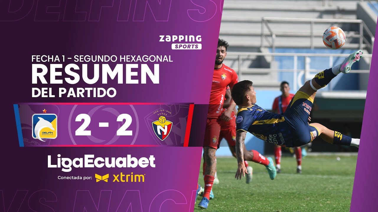 Delf&iacute;n SC 2 - 2 El Nacional  / Fecha 1 - Segundo Hexagonal  / Liga Ecuabet conectada por Xtrim