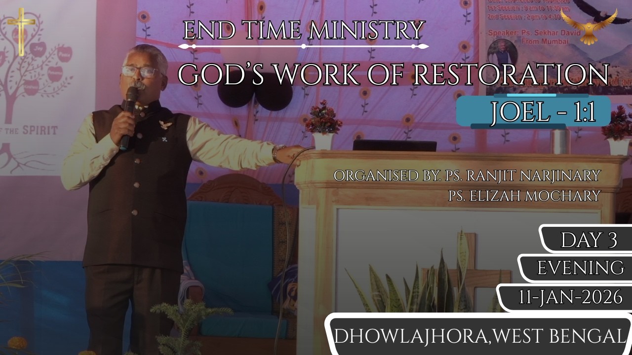 GOD'S WORK OF RESTORATION || DAY 3 [EVENING] || DHOWLAJHORA, WEST BENGAL || END TIME MINISTRY ||