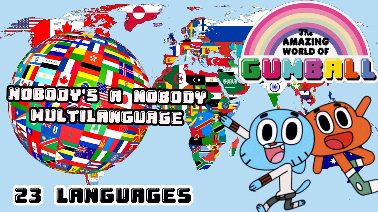 The Amazing World of Gumball - Nobody's A Nobody - Multilanguage (23 Languages)