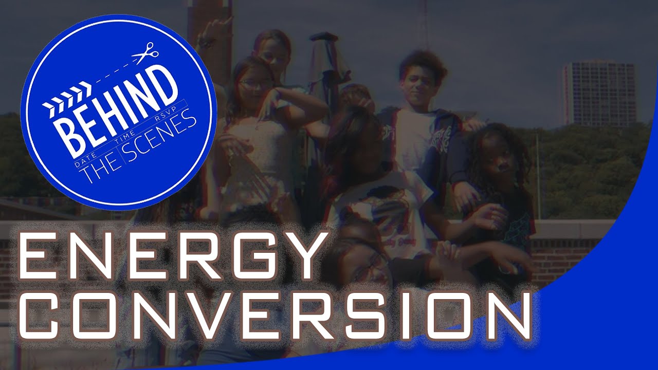 Energy Conversion (Behind The Scenes)