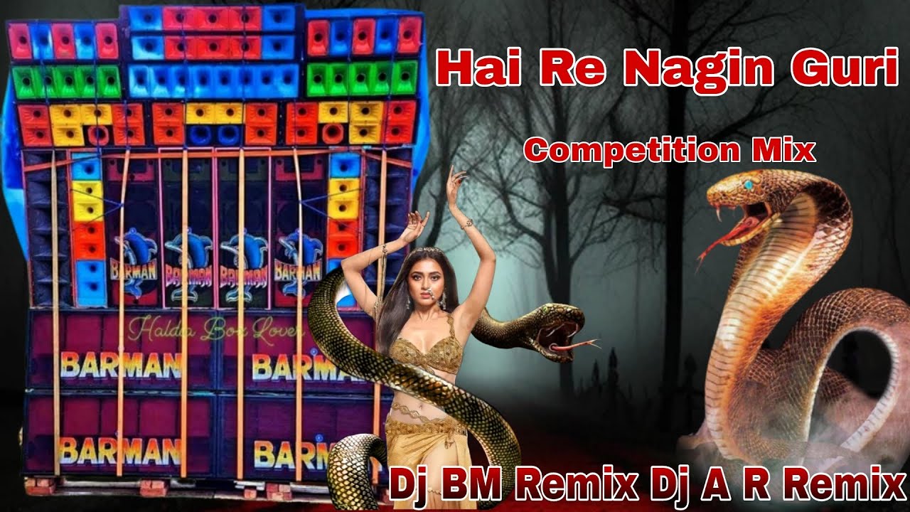Hai Re Nagin Guri || New Competition Mix | Dj BM Remix Dj A R Remix