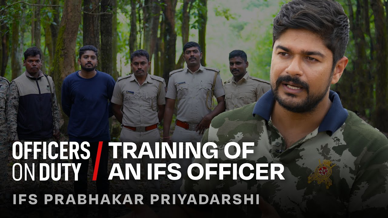 Training of an IFS Officer in India | IFS Prabhakar Priyadarshi | Officers On Duty E78