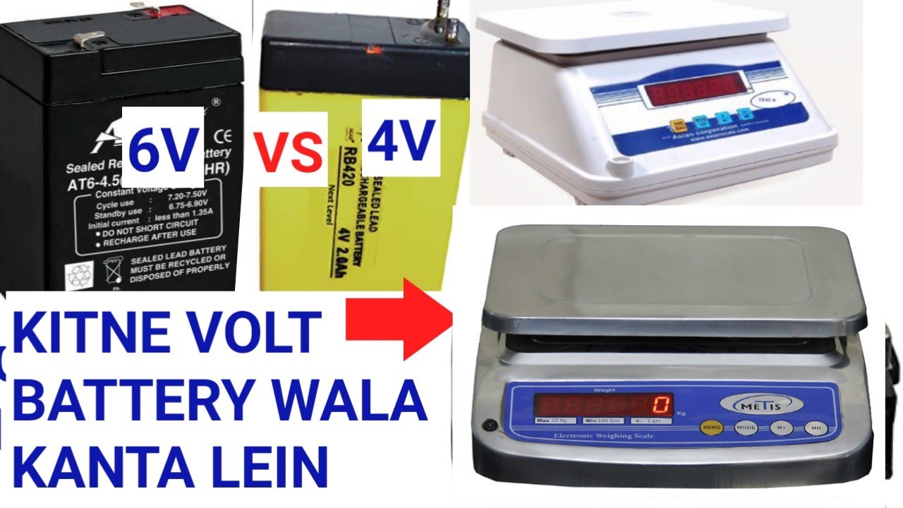 KITNE Volt  BATTERY WALA KANTA PURCHASE KREIN. DIFFERENCE BETWEEN WEIGHING  SCALE BATTERIES .backup