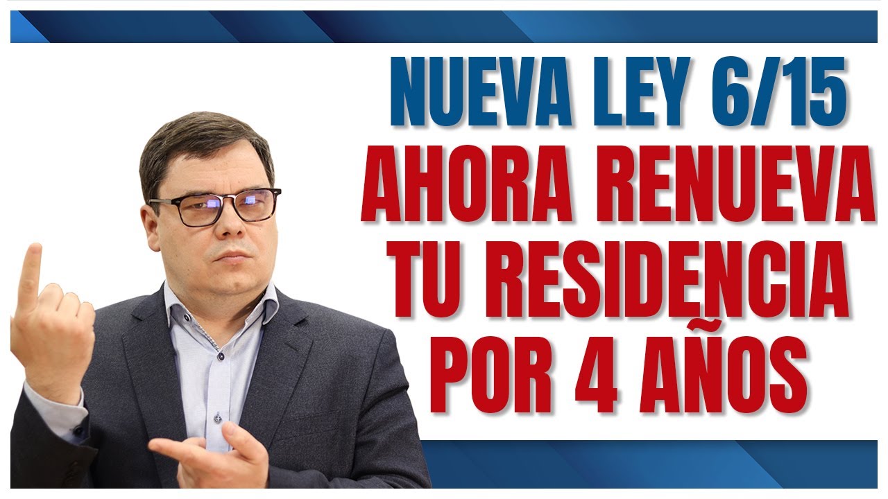 Ahora Renueva tu Residencia por 4 AÑOS 🤯 | Nueva Ley de Extranjería Cambio 6/15