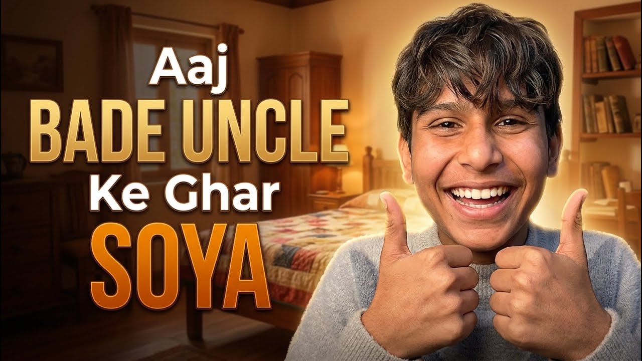Aaj Bade Uncle Ke Ghar Soya 🥰