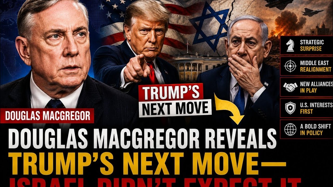 Douglas Macgregor Reveals Trump's Next Move&mdash;Israel Didn't Expect It