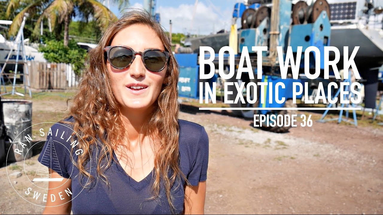Boat Work In Exotic Places - Ep. 36 RAN Sailing