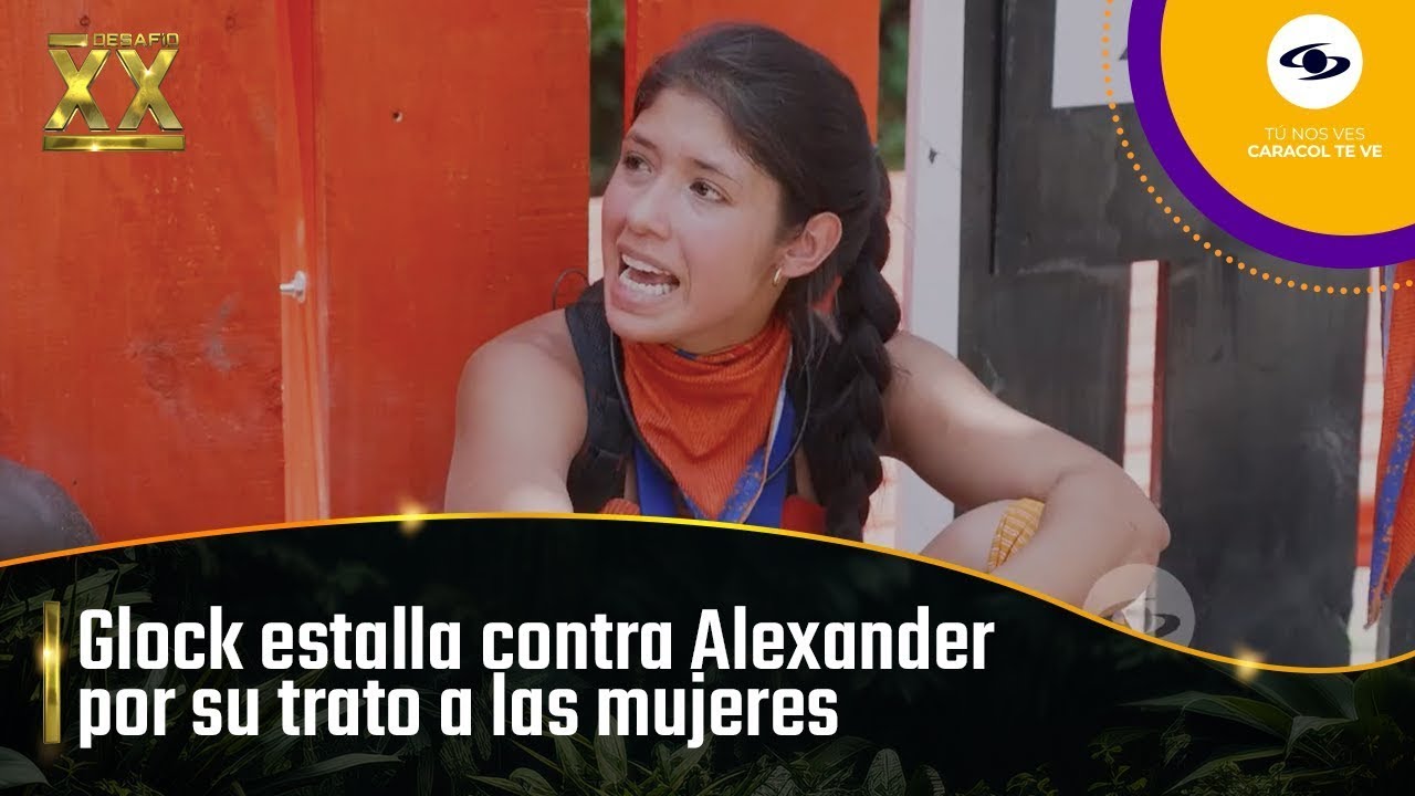 Glock no soporta a Alexander y le reclama por su trato a las mujeres: hay insultos | Desafío XX