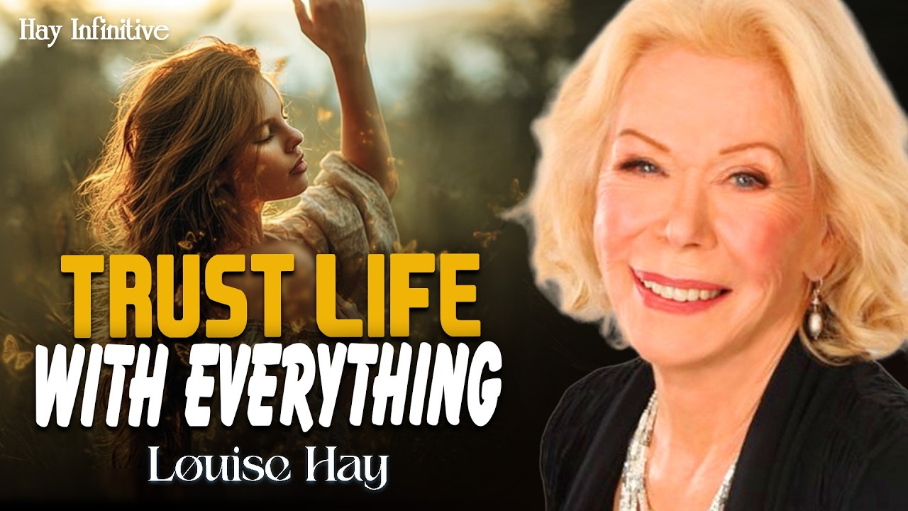 Louise Hay: How to Trust Life with Everything | Release Fear and Feel Safe Again