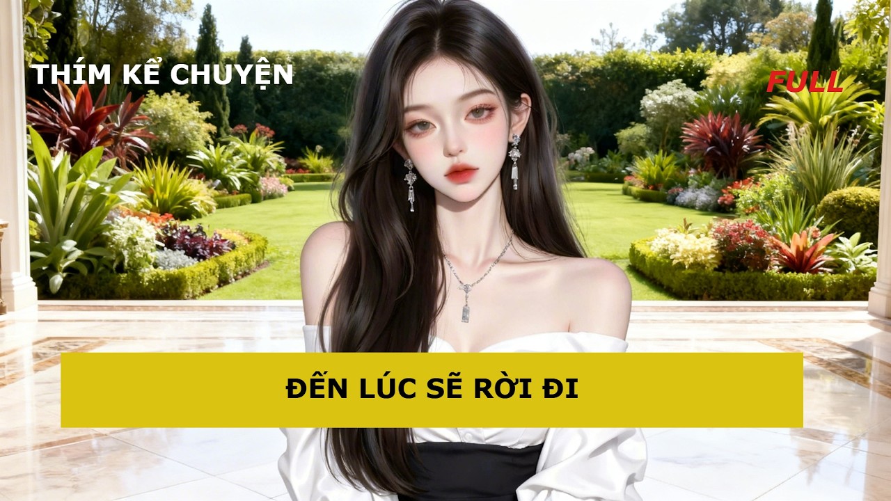 [AUDIO] [FULL] ĐẾN LÚC SẼ RỜI ĐI | THÍM KỂ CHUYỆN