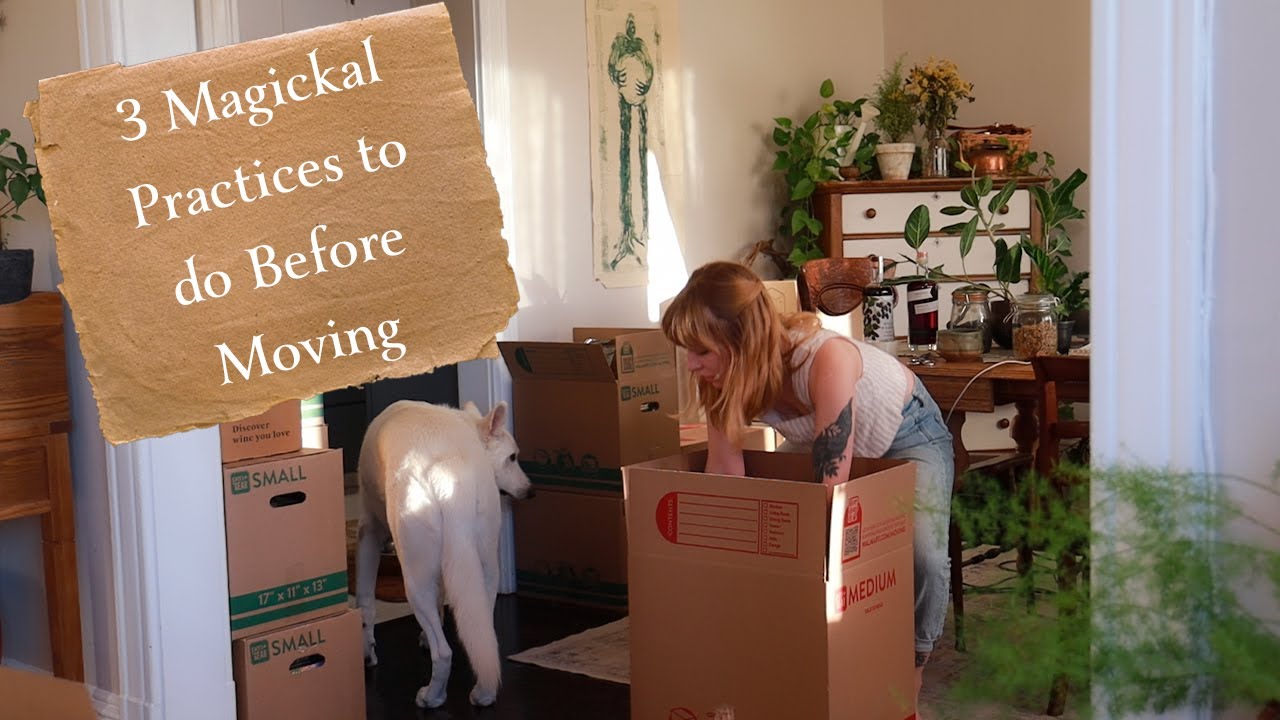 3 Witchcraft Practices to Prepare for a Move to a New Home | Magickal Moving Spells