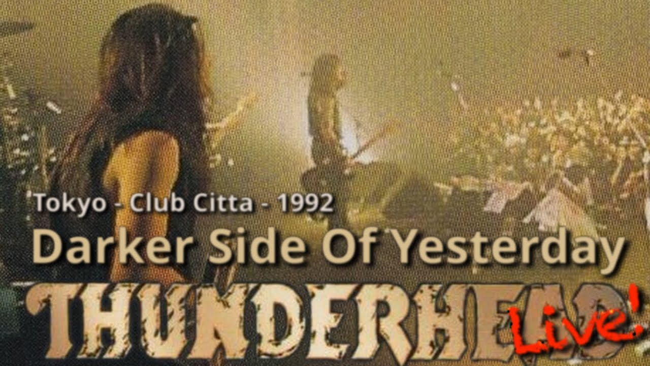Thunderhead - Darker Side of Yesterday (Live) 1992 Tokyo Japan