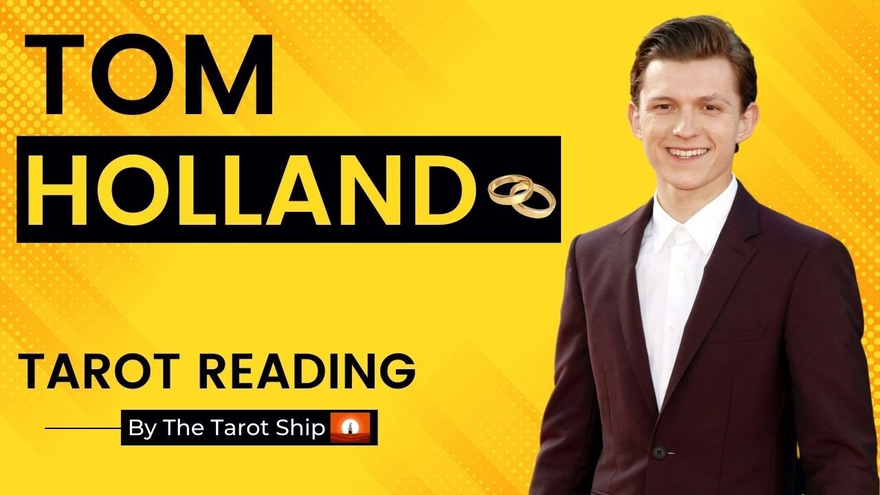 TOM HOLLAND Tarot Reading - Spiderman Actor May Pop The Question By February ❤️ 🍾 🙌