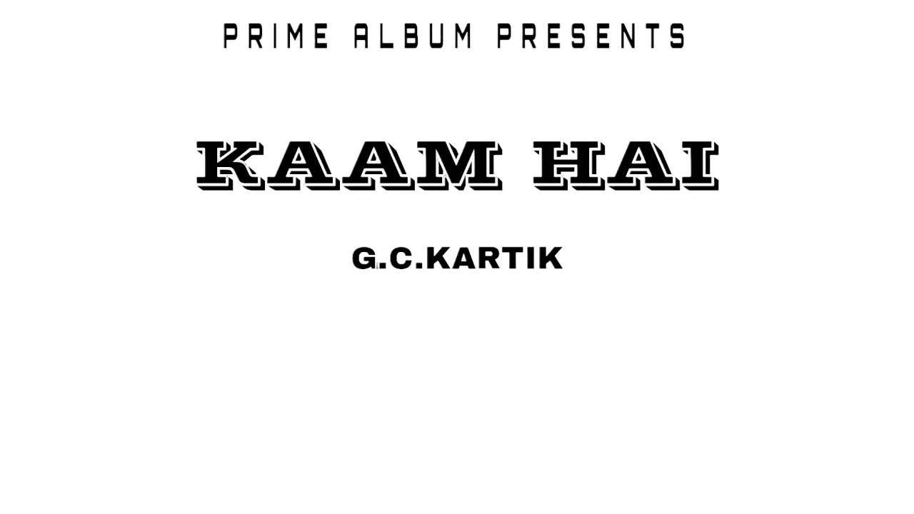 G.C.KARTIK - KAAM HAI | OFFICIAL RAP  PRODUCE BY. PRIME ALBUM 