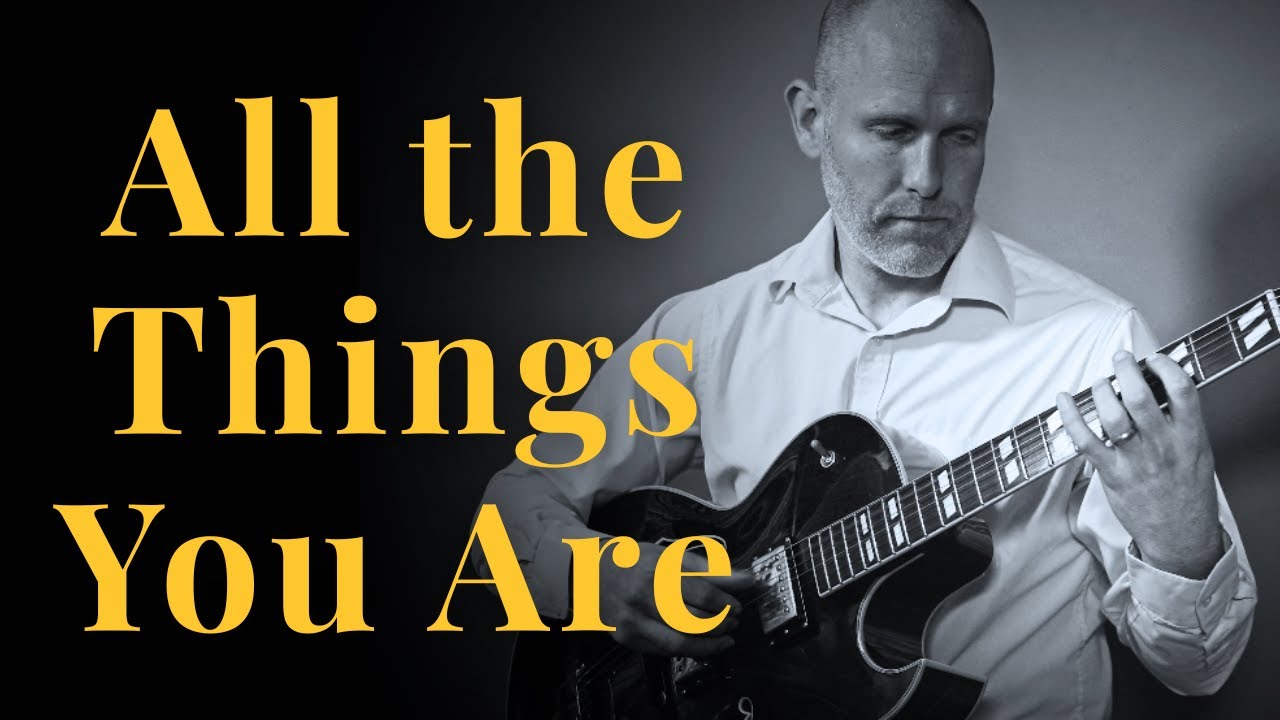 All The Things You Are – Intimate Solo Jazz Guitar