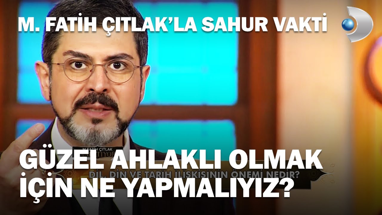 İnsan Nasıl Terbiye Olur? - M. Fatih Çıtlak'la Sahur Vakti