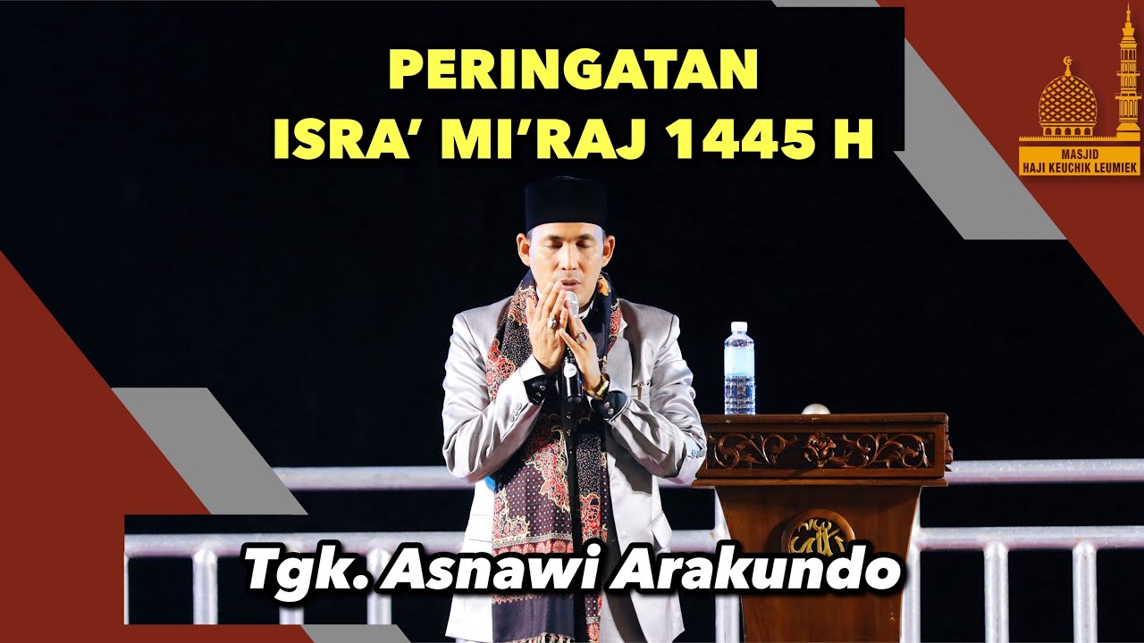 LIVE‼️Peringatan Isra Mi'raj Bersama Tgk Asnawi Arakundo 1445H | Masjid H Keuchik Leumiek 17-02-2024
