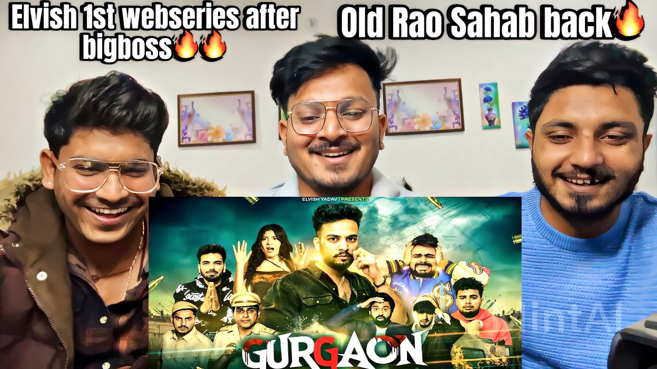 GURGAON - Web Series Reaction Video I Elvish Yadav | E01 | D Y Talks