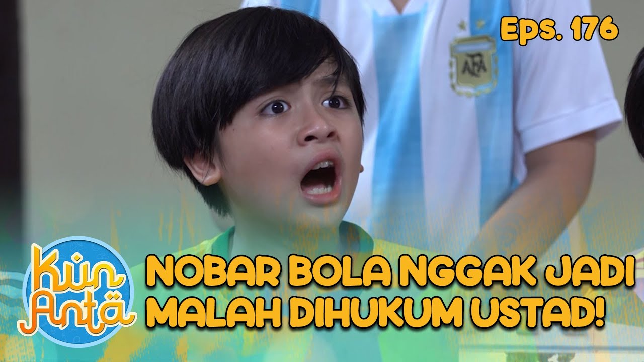 Apes! Nobar Bola Nggak Jadi Malah Dihukum Ustad! | KUN ANTA - EPS. 176 PART 1