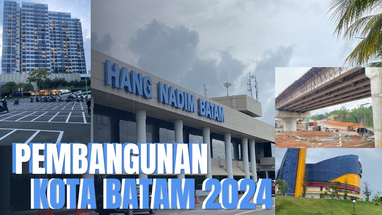 Batam Kota Baru Dengan Pembangunan Infrastruktur Yang Semakin Pesat