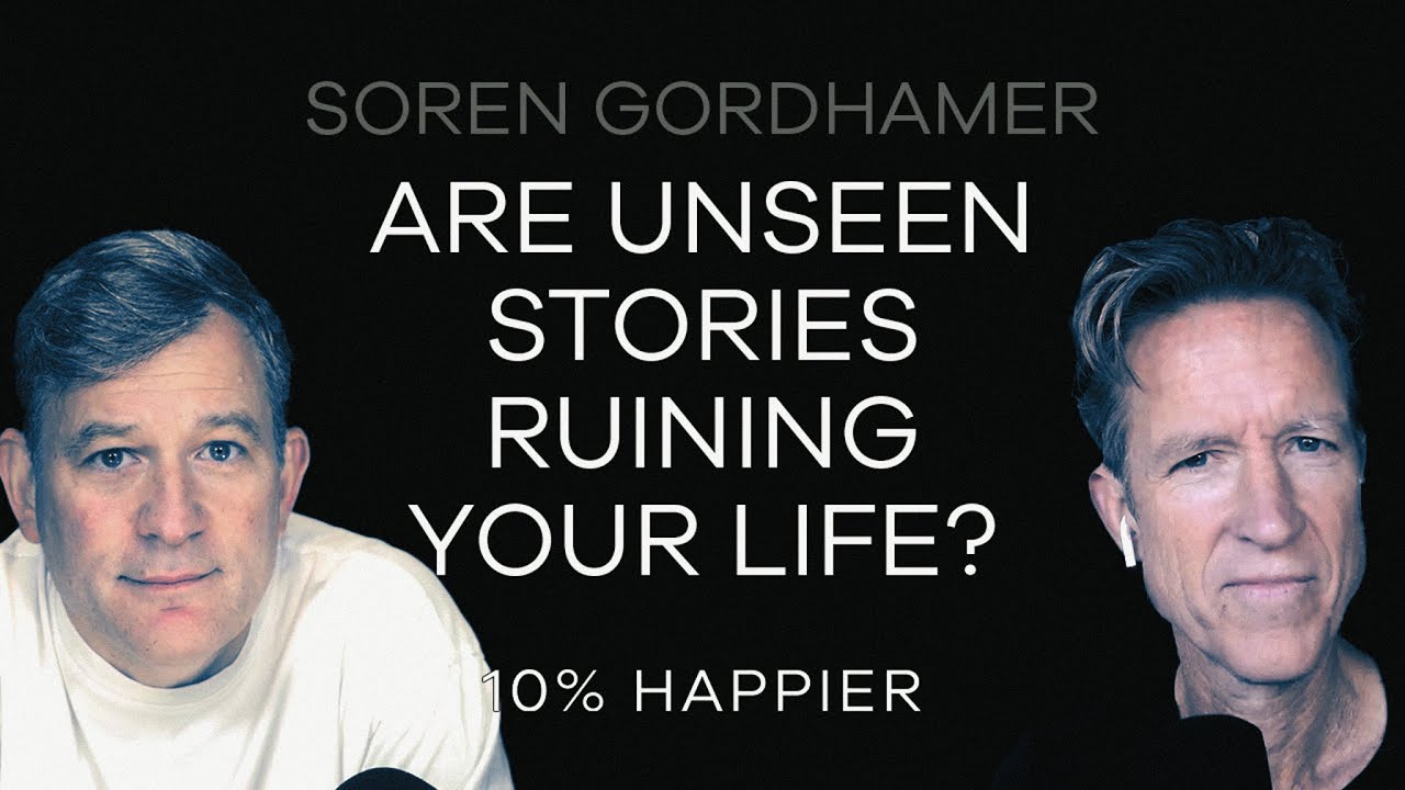Are Unseen Stories Ruining Your Life? | Soren Gordhamer