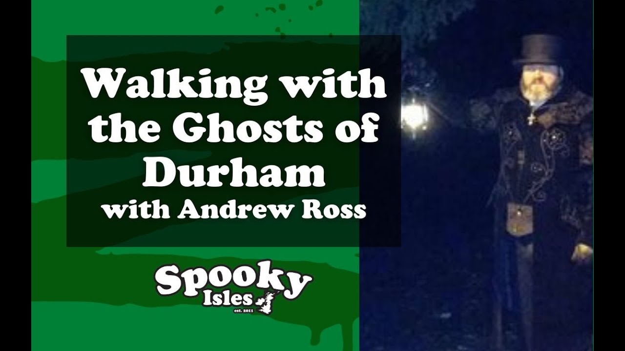 Walking with the Ghosts of Durham | Andrew Ross | Spooky Isles