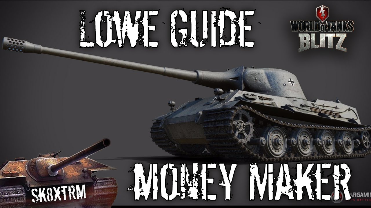 The Complete Lowe Guide - Show me the money maker! Wot Blitz