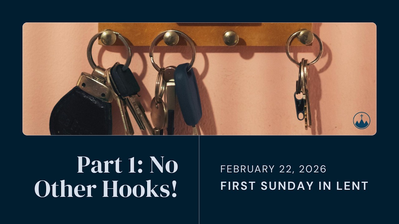 Hang In There — Part 1: “No Other Hooks” - First Sunday in Lent