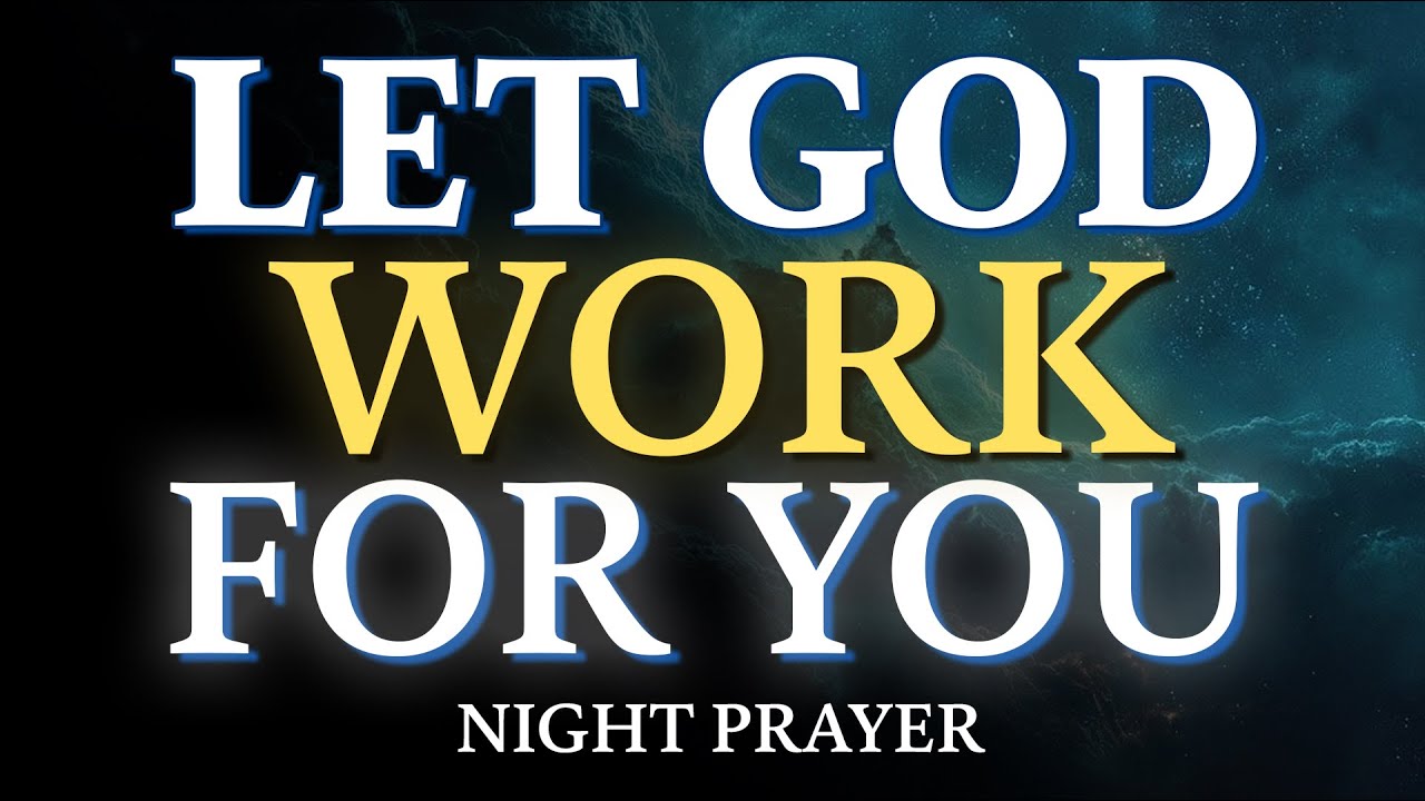 Pray This Before You Sleep | Let God Work Things Out for You Tonight | Sleep Prayers