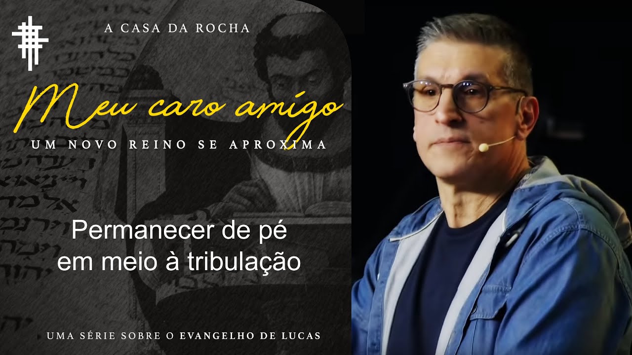 #72 - Permanecer de pé em meio à tribulação - Zé Bruno - Meu Caro Amigo
