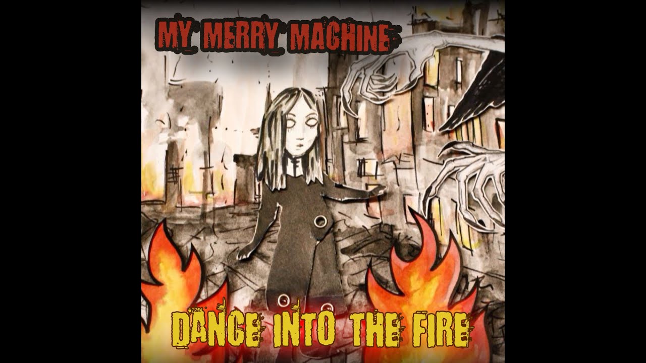 My Merry Machine - Dance Into The Fire (official video)
