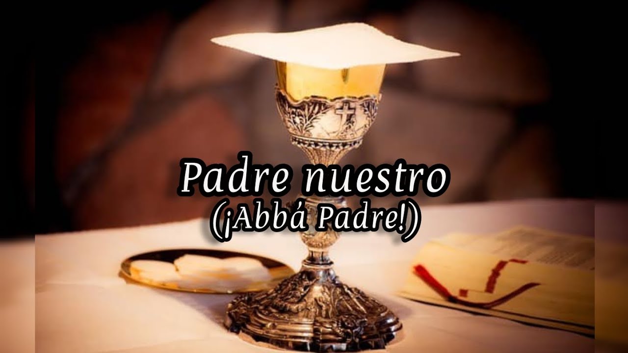 Padre nuestro-Litúrgico (¡Abbá Padre!)